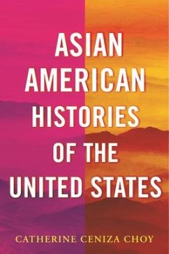 Asian American Histories of the United States - Choy, Catherine Ceniza