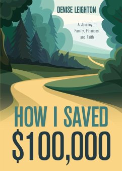 How I Saved $100,000 - Leighton, Denise