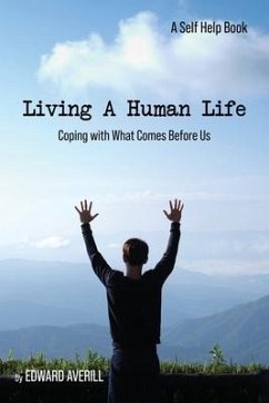 Living a Human Life: Coping with What Comes Before Us - Averill, Edward
