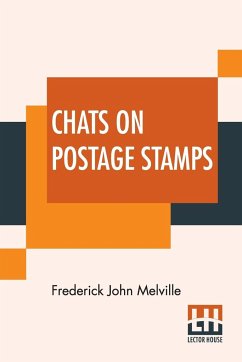Chats On Postage Stamps - Melville, Frederick John