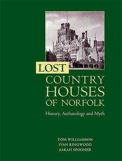 Lost Country Houses of Norfolk - Williamson, Professor Tom; Ringwood, Ivan D; Spooner, Sarah