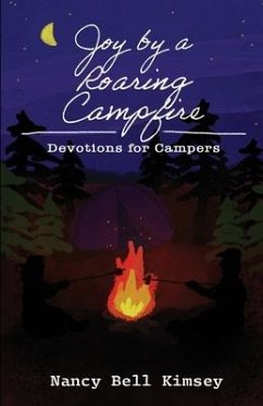 Joy by a Roaring Campfire: Devotions for Campers - Kimsey, Nancy