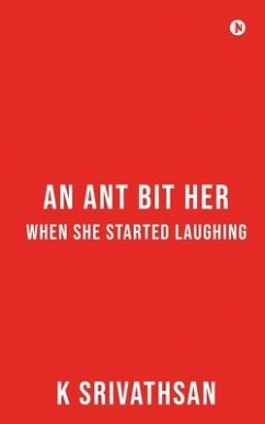 An Ant bit her when she started laughing - K Srivathsan