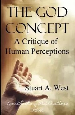 The God Concept: A Critique of Human Perceptions - West, Stuart A.