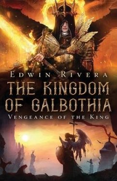 The Kingdom of Galbothia - Vengeance of the King - Rivera, Edwin