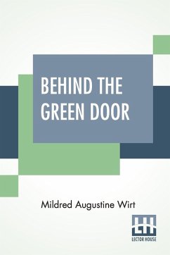 Behind The Green Door - Wirt, Mildred Augustine