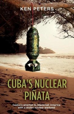 Cuba's Nuclear Pinata - Peters, Ken