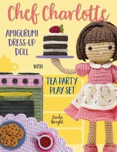 Chef Charlotte Amigurumi Dress-Up Doll with Tea Party Play Set - Wright, Linda