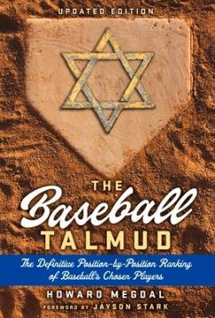 The Baseball Talmud: The Definitive Position-By-Position Ranking of Baseball's Chosen Players - Megdal, Howard