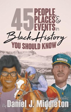 45 People, Places, and Events in Black History You Should Know - Middleton, Daniel J.