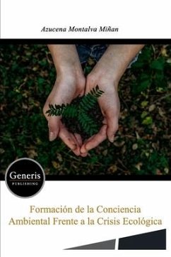 Formación de la conciencia ambiental frente a la crisis ecológica - Montalva Miñan, Azucena