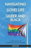 Navigating Your (Love) Life While Queer and Black: A User Guide To Interracial Relationships