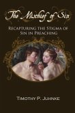 The Mischief of Sin: Recapturing the Stigma of Sin In Preaching