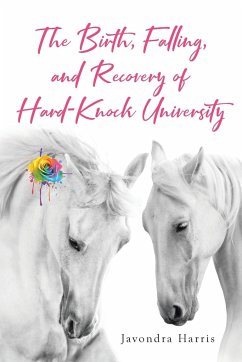 The Birth, Falling, and Recovery of Hard-Knock University - Harris, Javondra