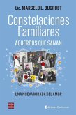 Constelaciones familiares : acuerdos que sanan : una nueva mirada del amor