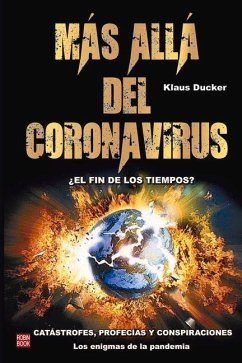 Más Allá del Coronavirus: ¿El Fin de Los Tiempos? - Ducker, Klaus