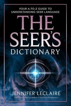 The Seer's Dictionary: Your A-Z Guide to Understanding Seer Language - Leclaire, Jennifer