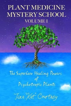 Plant Medicine Mystery School Volume I - Courtney, Tina Kat