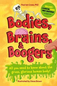 Bodies, Brains and Boogers - Cross, Paul Ian