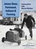 James Dean, Fairmount, Indiana & Farming (hardback)