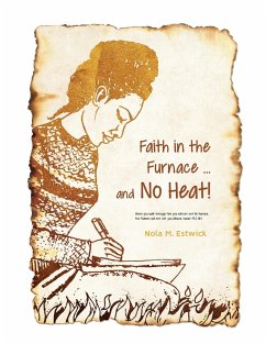 Faith in the Furnace ... and no Heat! - Estwick, Nola M.