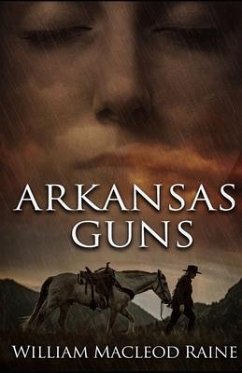 Arkansas Guns - Raine, William Macleod