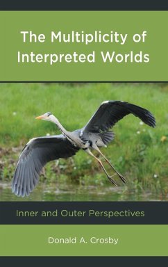 The Multiplicity of Interpreted Worlds - Crosby, Donald A.