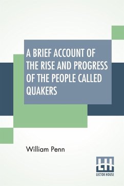 A Brief Account Of The Rise And Progress Of The People Called Quakers - Penn, William