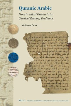 Quranic Arabic: From Its Hijazi Origins to Its Classical Reading Traditions - Putten, Marijn van