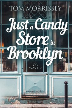 Just a Candy Store in Brooklyn. Or Was It? - Morrissey, Tom