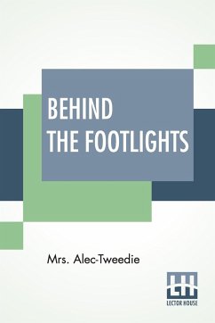 Behind The Footlights - Alec-Tweedie