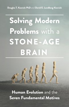 Solving Modern Problems with a Stone-Age Brain - Kenrick, Douglas T.; Lundberg-Kenrick, David E.