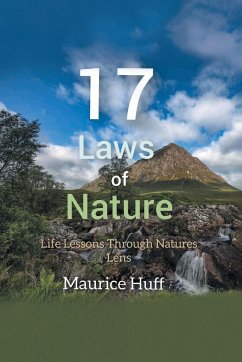 17 Laws of Nature: Life Lessons through Natures Lens - Huff, Maurice