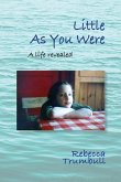 Little As You Were: A Life Revealed