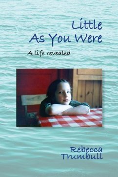 Little As You Were: A Life Revealed - Trumbull, Rebecca