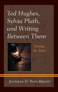 Ted Hughes, Sylvia Plath, and Writing Between Them - Ryan-Bryant, Jennifer D.