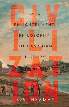 Civilization: From Enlightenment Philosophy to Canadian History - Heaman, E. A.