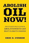 Abolish Oil Now!: Abolitionists Beat Slavery and Abolitionists Can Beat Climate Change