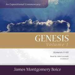 Genesis: An Expositional Commentary, Vol. 1: Genesis 1-11 - Boice, James Montgomery