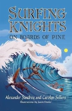 Surfing Knights, On Boards of Pine - Sandrey, Alexander