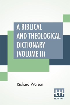 A Biblical And Theological Dictionary (Volume II) - Watson, Richard