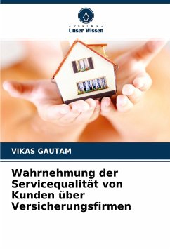 Wahrnehmung der Servicequalität von Kunden über Versicherungsfirmen - Gautam, Vikas