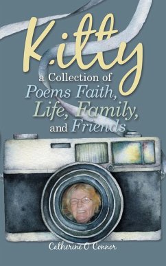 Kitty a Collection of Poems Faith, Life, Family, and Friends - Connor, Catherine O