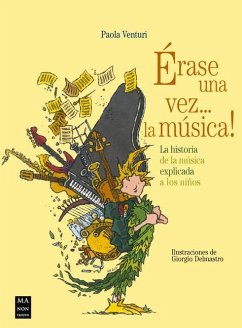 Érase Una Vez... La Música: La Historia de la Música Explicada a Los Niños - Venturi, Paola