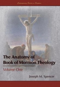 The Anatomy of Book of Mormon Theology - Spencer, Joseph M.