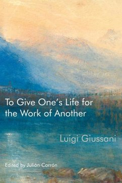 To Give One's Life for the Work of Another - Giussani, Luigi