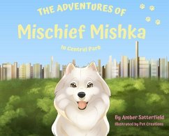 The Adventured of Mischief Mishka in Central Park: in Central Park - Satterfield, Amber