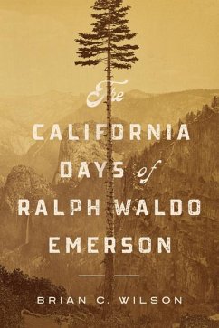 The California Days of Ralph Waldo Emerson - Wilson, Brian C