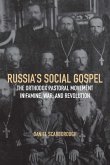 Russia's Social Gospel: The Orthodox Pastoral Movement in Famine, War, and Revolution