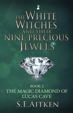 The White Witches and Their Nine Precious Jewels - Aitken, S. E